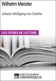  Encyclopaedia Universalis - Wilhelm Meister de Goethe - Les Fiches de lecture d'Universalis.