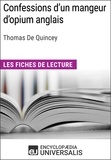  Encyclopaedia Universalis - Confessions d'un mangeur d'opium anglais de Thomas De Quincey - Les Fiches de lecture d'Universalis.