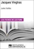  Encyclopaedia Universalis - Jacques Vingtras de Jules Vallès - Les Fiches de lecture d'Universalis.