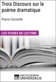  Encyclopaedia Universalis - Trois Discours sur le poème dramatique de Pierre Corneille - Les Fiches de lecture d'Universalis.