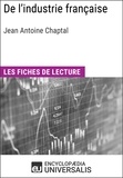  Encyclopaedia Universalis - De l'industrie française de Jean Antoine Chaptal - Les Fiches de lecture d'Universalis.