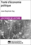  Encyclopaedia Universalis - Traité d'économie politique de Jean-Baptiste Say - Les Fiches de lecture d'Universalis.