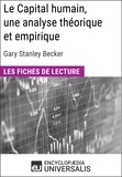  Encyclopaedia Universalis - Le Capital humain, une analyse théorique et empirique de Gary Stanley Becker - Les Fiches de lecture d'Universalis.