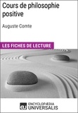  Encyclopaedia Universalis - Cours de philosophie positive d'Auguste Comte - Les Fiches de lecture d'Universalis.