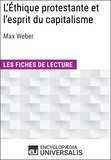 Encyclopaedia Universalis - L'Éthique protestante et l'esprit du capitalisme de Max Weber - Les Fiches de lecture d'Universalis.