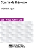  Encyclopaedia Universalis - Somme de théologie de Thomas d'Aquin - Les Fiches de lecture d'Universalis.