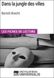  Encyclopaedia Universalis - Dans la jungle des villes de Bertolt Brecht - Les Fiches de lecture d'Universalis.