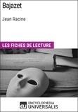  Encyclopaedia Universalis - Bajazet de Jean Racine - Les Fiches de lecture d'Universalis.