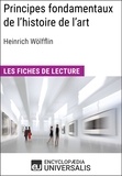  Encyclopaedia Universalis - Principes fondamentaux de l'histoire de l'art. Le problème de l'évolution du style dans l'art moderne d'Heinrich Wölfflin - Les Fiches de lecture d'Universalis.