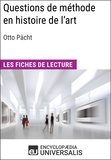  Encyclopaedia Universalis - Questions de méthode en histoire de l'art d'Otto Pächt - Les Fiches de lecture d'Universalis.