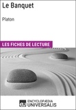  Encyclopaedia Universalis - Le Banquet de Platon - Les Fiches de lecture d'Universalis.