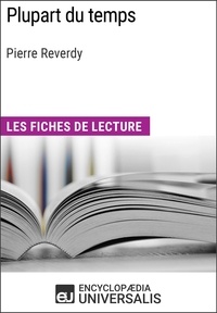  Encyclopaedia Universalis - Plupart du temps de Pierre Reverdy - Les Fiches de lecture d'Universalis.