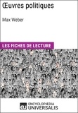  Encyclopaedia Universalis - Oeuvres politiques de Max Weber - Les Fiches de lecture d'Universalis.