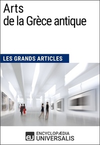  Encyclopaedia Universalis et  Les Grands Articles - Arts de la Grèce antique - Les Grands Articles d'Universalis.