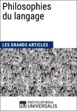  Encyclopaedia Universalis et  Les Grands Articles - Philosophies du langage - Les Grands Articles d'Universalis.