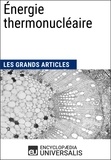  Encyclopaedia Universalis - Energie thermonucléaire - Les grands articles.