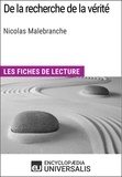  Encyclopaedia Universalis - De la recherche de la vérité de Nicolas Malebranche - Les Fiches de lecture d'Universalis.