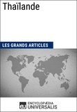  Encyclopaedia Universalis et  Les Grands Articles - Thaïlande - Géographie, économie, histoire et politique.