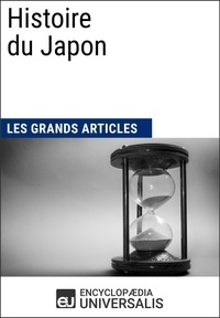  Encyclopaedia Universalis et  Les Grands Articles - Histoire du Japon - Universalis : Géographie, économie, histoire et politique.