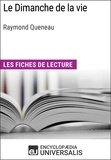  Encyclopaedia Universalis - Le Dimanche de la vie de Raymond Queneau - Les Fiches de lecture d'Universalis.