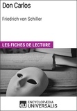  Encyclopaedia Universalis - Don Carlos de Friedrich von Schiller - Les Fiches de lecture d'Universalis.