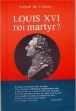 De coursac pierrette Girault - Louis XVI, roi martyr?.