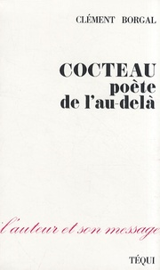 Clément Borgal - Cocteau, poète de l'au-delà.