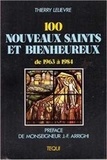 Thierry Lelièvre - Cent nouveaux saints et bienheureux - (de 1963 à 1984).