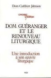 Cuthbert Johnson - Dom Guéranger et le renouveau liturgique - Une introduction à son oeuvre liturgique.