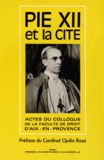Jean Chélini et Joël-Benoît d' Onorio - Pie XII et la Cité - La pensée et l'action politiques de Pie XII.