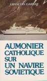 François Garbar - Aumônier catholique sur un navire soviétique.