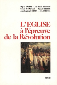 Claude Dagens et Joël-Benoît d' Onorio - L'Eglise à l'épreuve de la Révolution.