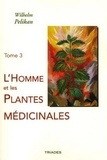 Wilhelm Pelikan - L'Homme et les plantes médicinales - Tome 3, L'Homme, les plantes médicinales et les êtres élémentaires.