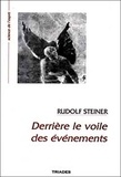 Rudolf Steiner - Derrière le voile des événements - 9 conférences faites à Saint-Gall, Zurich et Dornach, du 6 au 25 novembre 1917.