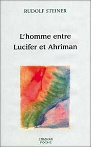Rudolf Steiner - L'homme entre Lucifer et Ahriman - 3 conférences, Dornach, novembre 1914.
