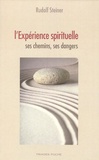 Rudolf Steiner - L'expérience spirituelle - Ses chemins, ses dangers.