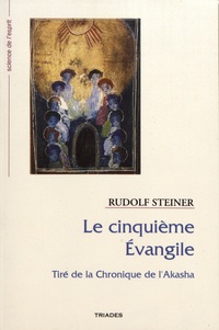 Rudolf Steiner - Le cinquième Evangile - Tiré de la Chronique de l'Akasha.