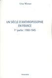 Uwe Werner - Un siècle d'anthroposophie en France - Tome 1, 1900-1945.