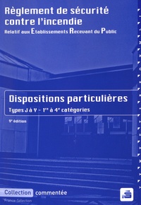  France-Sélection - Règlement de sécurité contre l'incendie relatif aux ERP - Dispositions particulières commentées Types J à Y 1re à 4e catégories.