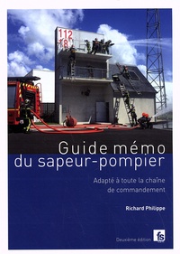 Richard Philippe - Guide mémo du sapeur-pompier - Adapté à toute la chaîne de commandement.