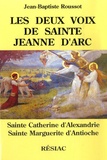 Jean-Baptiste Roussot - Les deux voix de Sainte Jeanne d'Arc - Sainte Catherine d'Alexandrie, Sainte Marguerite d'Antioche.