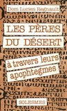 Lucien Regnault - Les Pères du déserts - A travers leurs apophtègmes.