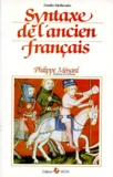 Philippe Ménard - Manuel du français du Moyen Age - Tome 1, Syntaxe de l'ancien français.