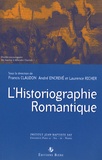 Francis Claudon et Laurence Richer - L'historiographie Romantique - Actes du colloque organisé à Créteil les 7 et 8 décembre 2006.