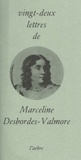 Marceline Desbordes-Valmore - 22 lettres.