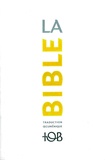  Bibli'O - La Bible TOB - Traduction oecuménique avec introductions, notes essentielles, glossaire.