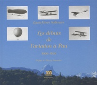 Louis-Henri Sallenave - Les débuts de l'aviation à Pau (1900-1920).