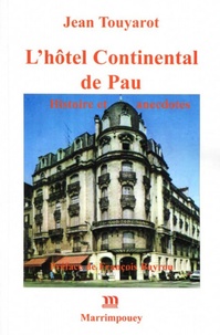 Jean Touyarot - L'hôtel Continental de Pau - Histoire et anecdotes.