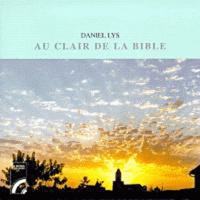 Daniel Lys - Au clair de la Bible - Essais et transformations.