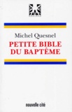 Michel Quesnel - Petite Bible Du Bapteme. 4eme Edition.